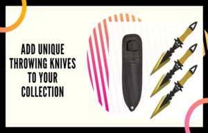 Add Unique Throwing Knives To Your Collection